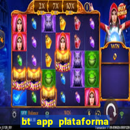 bt app plataforma de jogos